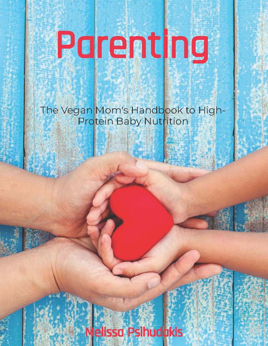 Parenting - The Vegan Mom's Handbook to High- Protein Baby Nutrition